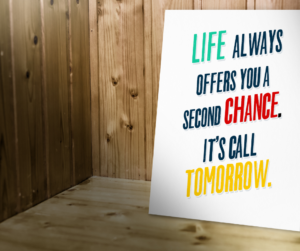A board showing that life has second chances just like education has supplements and rewrites